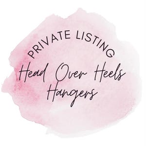 May include: A pink watercolor background with the text "PRIVATE LISTING" in a circle around the words "Head Over Heels Hangers".
