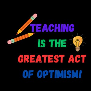 Puede incluir: Una cita motivacional sobre la enseñanza: "Enseñar es el acto más grande de optimismo." La cita se muestra en texto colorido con dos lápices amarillos y un gráfico de bombilla.