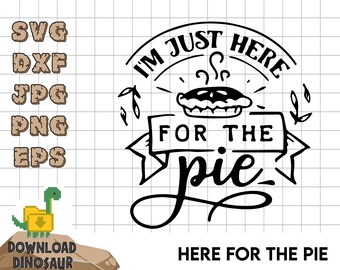 Here for the Pie, Happy Turkey Day, Thanksgiving Clipart, Thanksgiving shirt SVG, Thanksgiving Background, Friendsgiving Shirt,