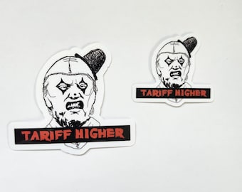 Tariff Higher - Donald Trump, Tariffs, Terrifier, Terrifier 3, Art the Clown, Political Humor