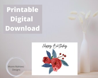 May include: Printable digital download of a birthday card with the text "Happy Birthday" and a watercolor illustration of a bouquet of red and pink flowers with blue leaves.