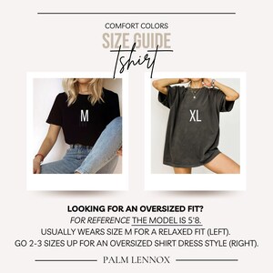 Puede incluir: Gu&iacute;a de tallas para una camiseta con dos modelos que llevan diferentes tallas. El modelo de la izquierda lleva una talla M y el modelo de la derecha lleva una talla XL. El texto dice "COMFORT COLORS SIZE GUIDE Tshirt LOOKING FOR AN OVERSIZED FIT? FOR REFERENCE THE MODEL IS 5'8. USUALLY WEARS SIZE M FOR A RELAXED FIT (LEFT). GO 2-3 SIZES UP FOR AN OVERSIZED SHIRT DRESS STYLE (RIGHT). PALM LENNOX"