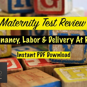 May include: A yellow and black title card with the text "Maternity Test Review" and "Pregnancy, Labor & Delivery At Risk". Below the title card is the text "Instant PDF Download". The title card is in front of a pile of colorful wooden blocks with letters on them.