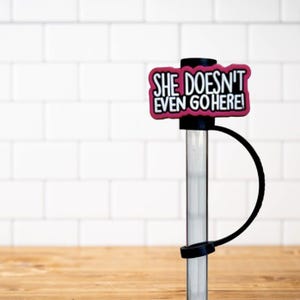 Silicone Straw Topper or Pencil Topper Stanley Tumbler or Water Bottle Accessories- Mean Girls She Doesn&#39;t Even Go Here