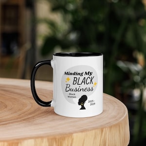 Minding My Black Business - Mug with Color Inside - Black Women Power - 2025-2029 - Black Women Owned Business