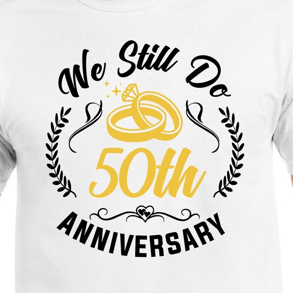 We Still Do 50th Anniversary Couples Set Cut Files | Cricut | Silhouette Cameo | Svg Cut Files | Digital File | PDF | Eps | DXF | PNG