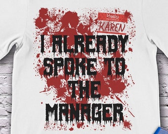 Hello My Name Is Karen Bloody Funny Halloween Costume. I already spoke to the manager t-shirt.