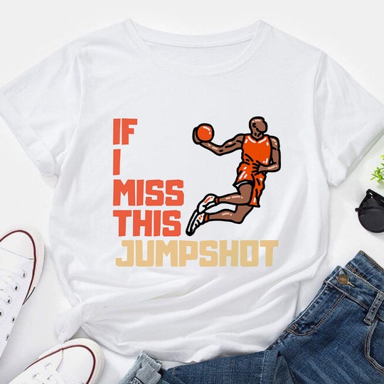 If i miss this jumpshot shirt, Sport Tshirt