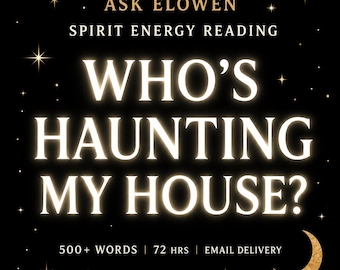 May include: A black graphic with gold text reading ASK ELOWEN SPIRIT ENERGY READING WHO'S HAUNTING MY HOUSE? 500+ WORDS | 72 HRS | EMAIL DELIVERY. The design features glowing white lettering, small gold stars, and a gold crescent moon.