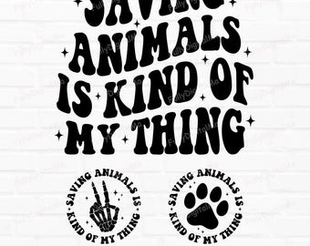 Saving Animals Is Kind Of My Thing Svg Png Veterinarian and Animal Lovers Designs, Digital Download