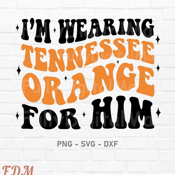 Tennessee Orange Svg, I’m Wearing Tennessee Orange, Country Song, Tennessee Png, Tennessee Orange Png, Sublimation Design, Digital Download