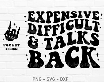 Expensive difficult and talks back svg png, expensive and difficult shirt, expensive and difficult svg, expensive svg, popular svg