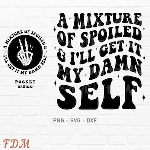 May include: Black and white graphic design with the text "A mixture of spoiled & I'll get it my damn self". The text is in a retro font style with stars around the text.
