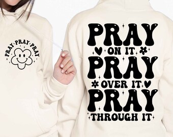 Pray on it Pray over it Pray through it Svg, Prayer Svg, Pray Svg, Religious Sublimation Designs, Cut File, Cricut, Digital Download