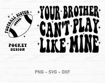 Your Brother Can't Play Like Mine Svg Png, Football Sister Svg, Football Fan Lover Svg, Game Day Svg, Football Season Shirt Svg