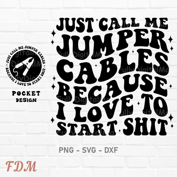 Just Call Me Jumper Cables Because I Love To Start Shit Png, Funny Quote, Adult Humor, Sublimation Design, Petty Quote PNG, Trendy Png