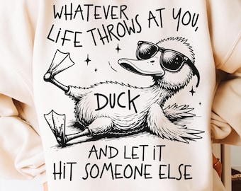 Whatever Life Throws At You Png, Funny Duck Png, Sarcastic Quotes Png, Adult Humor Png, Trendy Sarcastic Png, Retro Sublimation Design