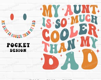My Aunt Is So Much Cooler Than My Dad Svg Png, Cool Aunt png, Gift for Auntie, Aunt Birthday Gift, Aunt Gift, Aunt Life Png, Auntie shirt