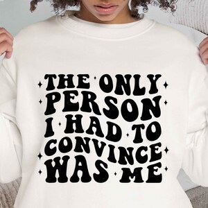 The Only Person I Had to Convince Was Me Png, The Only Svg, Entrepreneurship Svg, Girl boss Svg, Boss Girl, wavy text svg, sublimation png