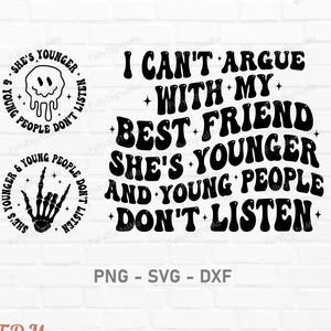 May include: Black and white graphic design with the text "I can't argue with my best friend she's younger and young people don't listen." Includes a melting smiley face and a skeleton hand.