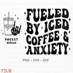 Fueled by Iced Coffee and Anxiety SVG, Iced Coffee png, Trendy Iced Coffee Png, Trendy Coffee Png, Iced coffee svg