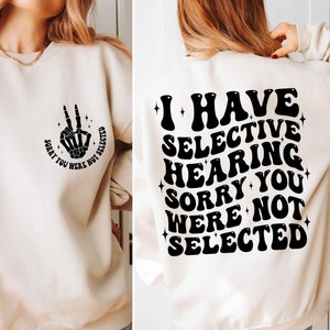 I have selective hearing sorry you were not selected Svg, Sarcasm Svg, Funny Saying Svg, Funny Quote Png, Adult Humor, Sublimation design