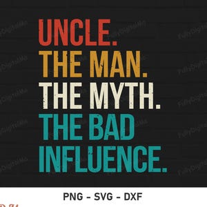 Tío El Hombre El Mito La Mala Influencia Svg, Tío Svg, Regalos para Tío, Frase Divertida para Hombres Png, Día del Padre Svg, Archivo de Corte, Archivo Digital Vintage