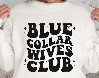 Blue Collar Wives Club Png, Blue Collar Svg, Blue Collar Wife, Funny Wife, Somebodys Spoiled Blue Collar Wives Club Svg, Sublimation Design