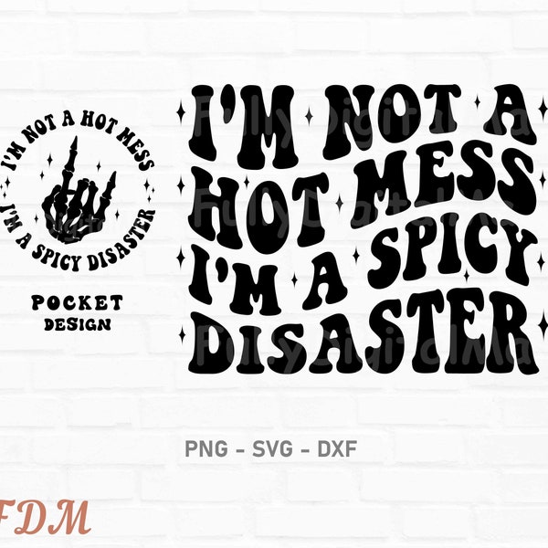 I'm Not A Hot Mess I'm A Spicy Disaster Svg, Momlife svg, Mom svg, Funny Mama Svg, Trendy Shirt Svg, Adult Humor Png, Instant Download, svg