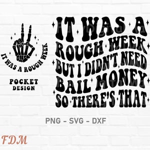 May include: Black and white graphic design with the text "It was a rough week but I didn't need bail money so there's that."  The graphic design is in a retro style with a peace sign and stars.
