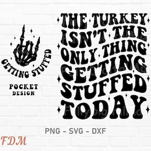 The Turkey Isn&#39;t The Only Thing Getting Stuffed Today svg, Thanksgiving SVG Cricut, Funny Thanksgiving Svg, Thanksgiving Sayings Svg