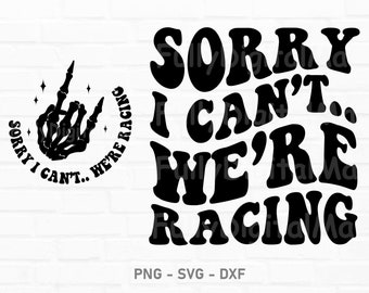 Sorry I Can’t.. We’re Racing Svg, Race Day Svg, Race Flag Svg, Racing Shirt Svg, Race Lover Svg, Derby Wife Svg, Trendy Race Svg