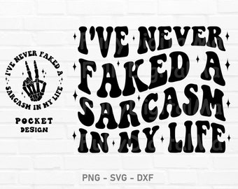 I've Never Faked A Sarcasm In My Life Svg, sarcasm svg, Adult Humor Png Sublimation Design, Adult Humor Png Sublimation Design, Trendy Png