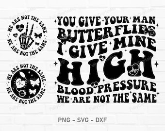 You Give Your Man Butterflies I Give Mine High Blood Pressure Svg, Funny Quote Svg, Sarcasm Svg, funny Svg, sublimation design png, svg, png