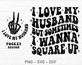 I Love My Husband But Sometimes I Wanna Square Up Svg, sarcastic wife svg, Svg Cutting File, Square up svg,  Funny Quote Svg, Wife png
