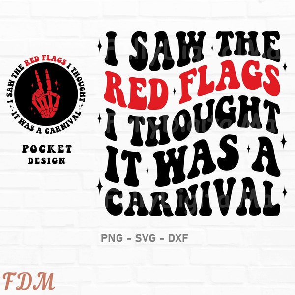 I Saw The Red Flags I Thought It Was A Carnival SVG, Svg, Adult Humor Png, Funny Quote Svg, Trendy Shirt Svg, Sublimation Design, png, svg