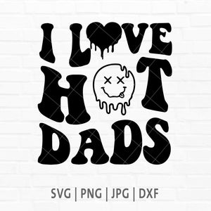 I Love Hot Dads Svg Png, I heart Hot Dads png, Trendy Fathers Day Png, Hot Dads svg, Dads svg, png, svg, dxf