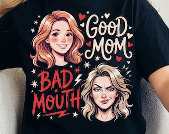 Good Mom Bad Mouth PNG, Funny Sarcastic Mom Shirt Design, Mother's Day Sublimation Design, Mom Life Digital Download