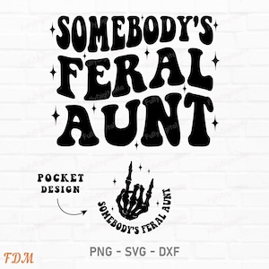 Somebody's Feral Aunt Svg Png, auntie Png, Aunts Birthday Gift, Aunts Birthday Gift, Cool Aunt Shirt, cut files svg, cricut for sublimation