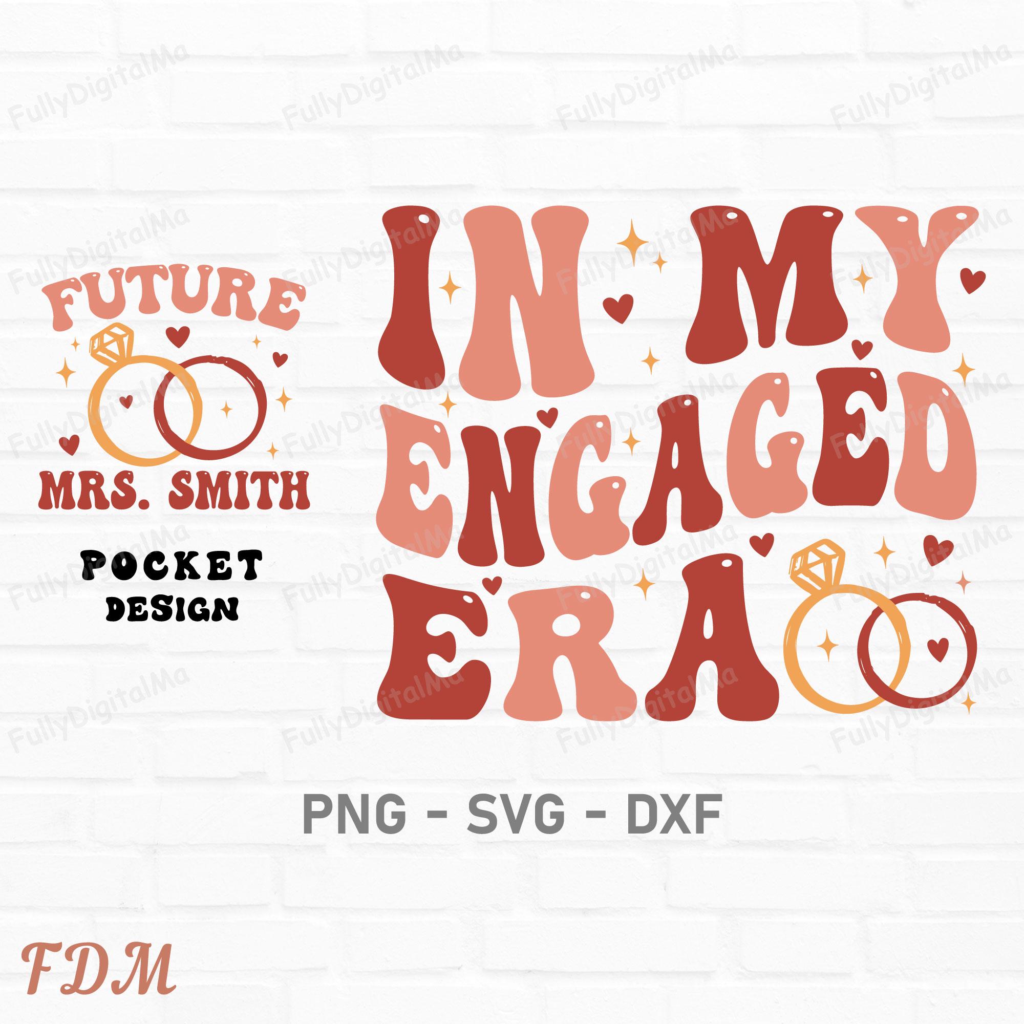 In My Engaged Era Svg, In My Bride Era, Fiance svg, Custom In My Engaged era, Bachelorette Party Svg, Engagement Gift, Engaged Era Png, Svg