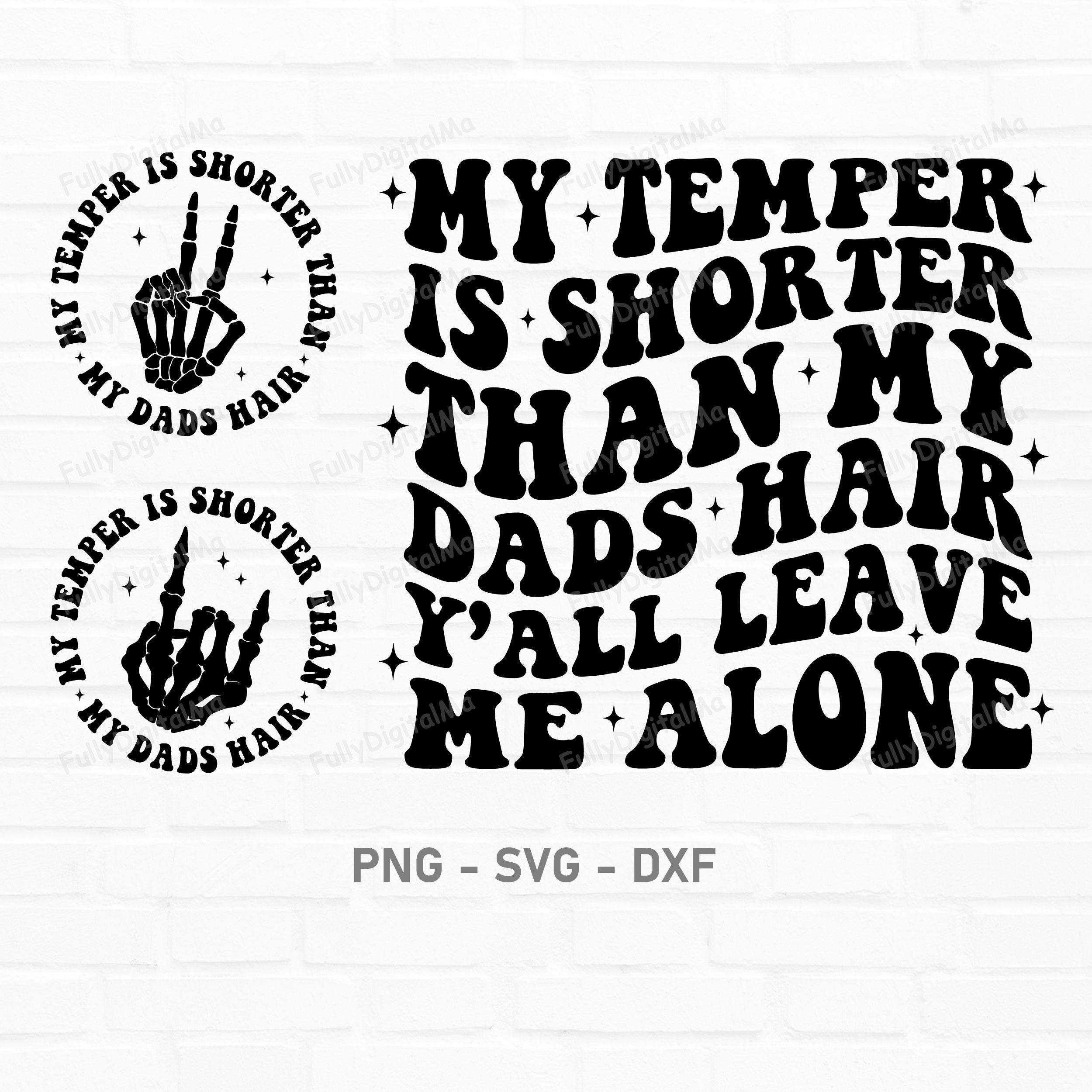 Mein Temperament ist kürzer als das Haar meines Vaters