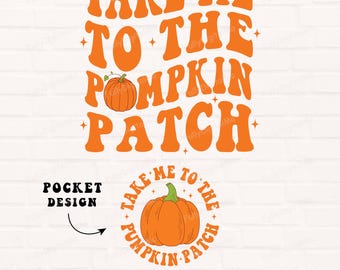 Take Me To The Pumpkin Patch Svg Png, Pumpkins Patch Png, Autumn Patch Png, Fall Pumpkin Png, pumpkin season Png, Fall Shirt Sublimation