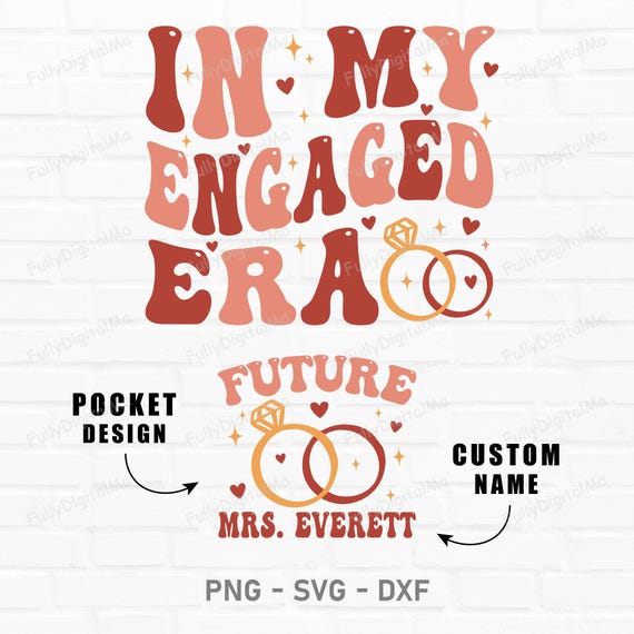 In My Engaged Era Svg, In My Bride Era, Fiance svg, Custom In My Engaged era, Bachelorette Party Svg, Engagement Gift, Engaged Era Png, Svg