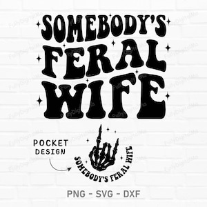Somebody's Feral Wife Svg, wife png, Somebody's Png, Wife Svg Cutting File, Wife Svg, Funny Quote Png, cut files svg, cricut for sublimation image 1