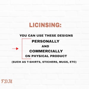 May include: Text on a white brick wall background that reads "LICINSING: YOU CAN USE THESE DESIGNS PERSONALLY AND COMMERCIALLY ON PHYSICAL PRODUCT (SUCH AS T-SHIRTS, STICHERS, MUGS, ETC)"
