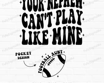 Your Nephew Can't Play Like Mine Svg Png, Football Nephew Png, Football Fan Lover Svg, Game Day Svg, Football Season Shirt Svg