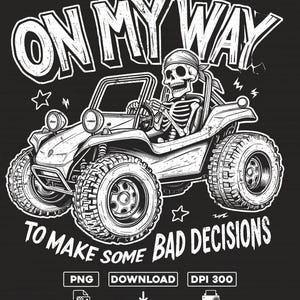 Bad Decisions Buggy PNG Digital Download, Funny Skeleton Off Road Sublimation Design, ATV Rider Shirt Design, Adventure Printable