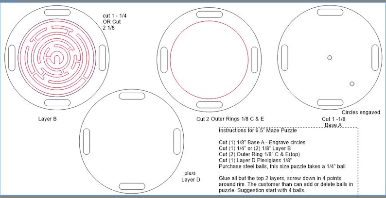 May include: Diagram showing four circles with instructions for creating a 6.5 inch maze puzzle. The circles are labeled "Layer B", "Cut 2 Outer Rings 1/8 C & E", "Layer D", and "Cut 1-1/8 Base A". The instructions include cutting and engraving circles, purchasing steel balls, and gluing the layers together.