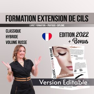 May include: A woman smiles and holds out her hands in front of a white background. The text "FORMATION EXTENSION DE CILS" is at the top of the image. Below the text is a French flag in a heart shape. The text "CLASSIQUE HYBRIDE VOLUME RUSSE" is on the left side of the image. The text "EDITION 2022 + Bonus" is on the right side of the image. Below the text is a book with the text "CLASSIC HYBRID & VOLUME" and "Extensions de cils MANUEL DE FORMATION". The text "Version Editable" is at the bottom of the image.