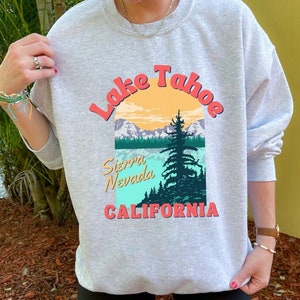 Lake Tahoe California Sweatshirt, Lake Tahoe Sierra Nevada Hoodie, Unisex Cozy Hoodie, Mountain Hoodie, Nature Sweater Lake Tahoe Sweatshirt